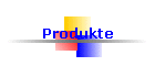 Produkte